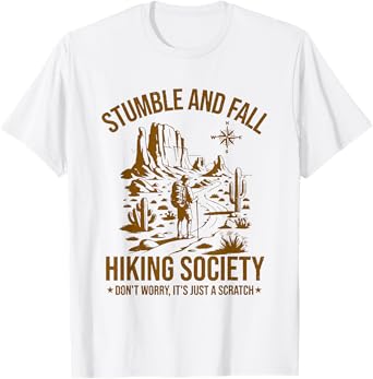 stumble and fall hiking society camping hiking wilderness T-Shirt