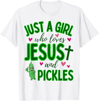 Just A Girl Who Loves Jesus and Pickles Funny Cute Christian T-Shirt
