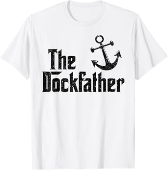 The Dockfather Funny Boating Fishing Boat Dad Captain Boater T-Shirt