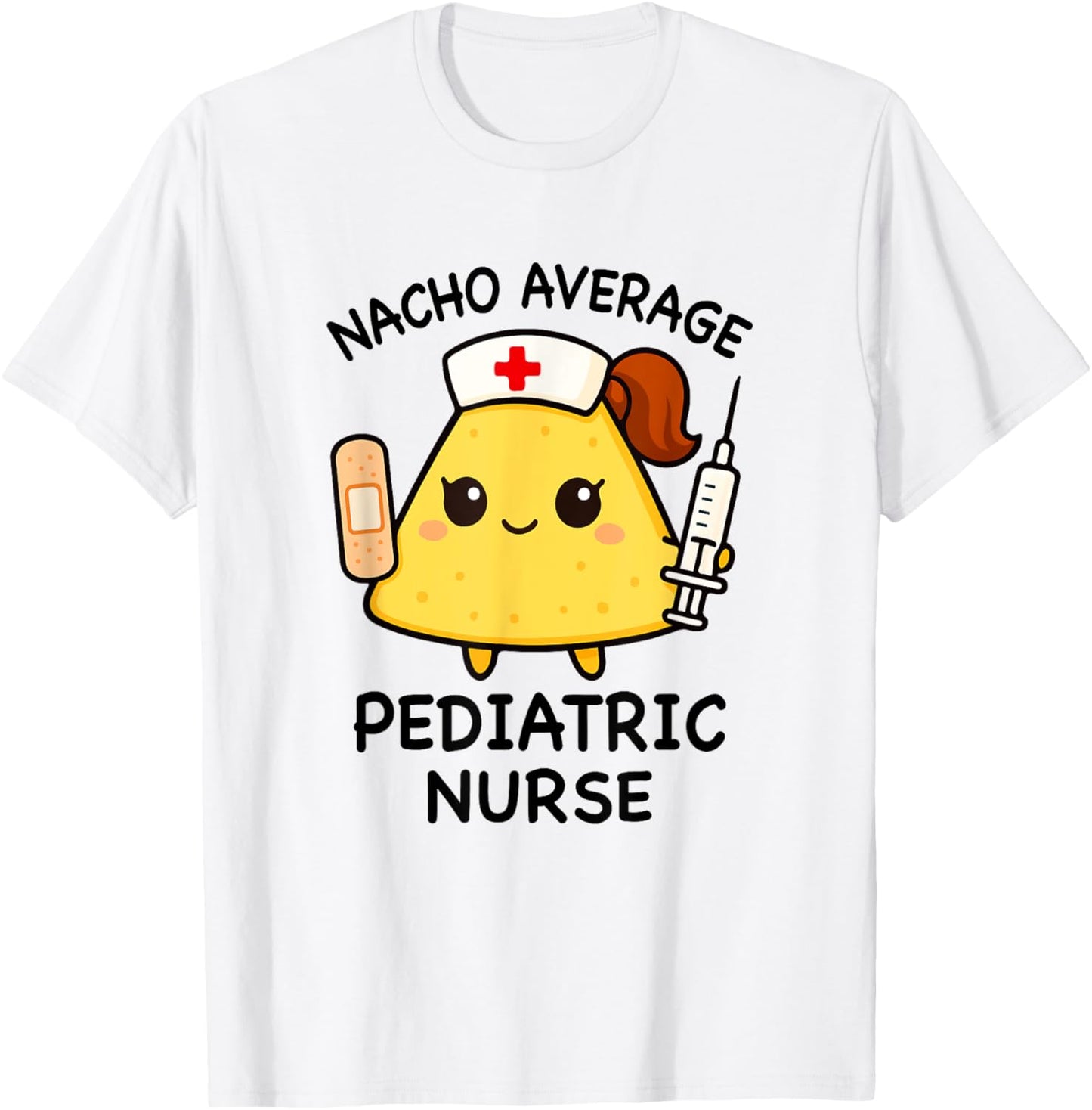 Nacho Average Pediatric Nurse Funny Nursing T-Shirt