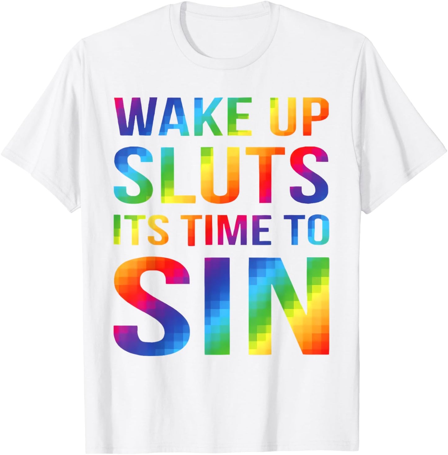 Wake Up Sluts It's Time To Sin Funny LGBT Pride Month T-Shirt