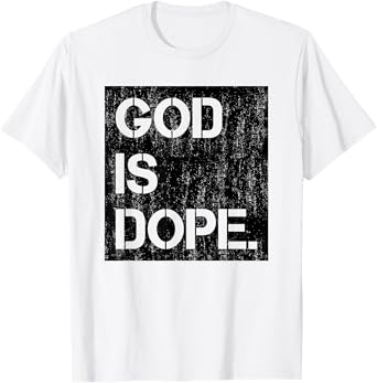 God is Dope Christian Faith Believer T-Shirt