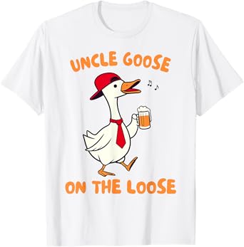 Uncle Goose On The Loose Silly Goose Beer Drinking Uncle T-Shirt