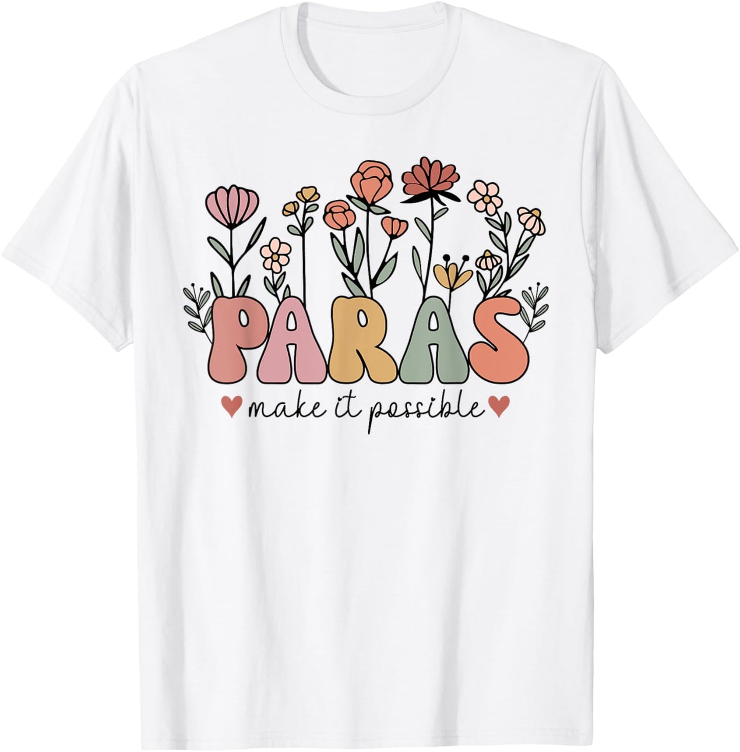 Paras Make It Possible Teacher Wildflower Back To School Appreciation T-shirt by TeeBrew