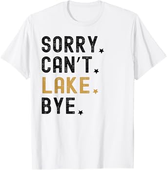 Funny Last Day Of School Teacher Sorry Can't Lake Bye T-Shirt