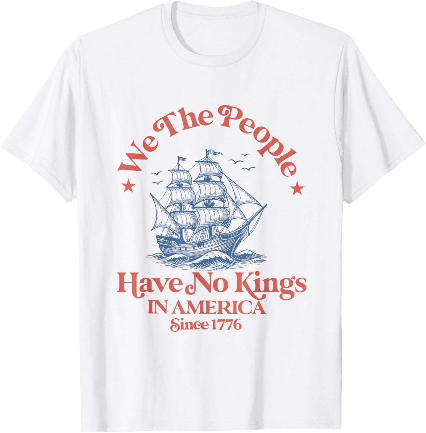 We The People 4th Of July No Kings In America Since 1776 T-shirt