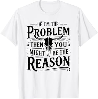 If Problem Vintage Then You Might Be Reason Funny Cowboy T-Shirt