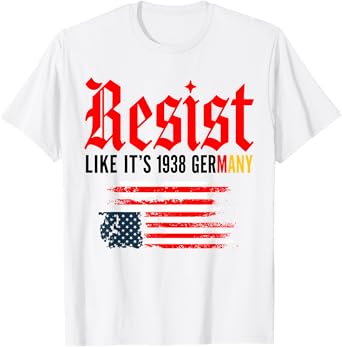Funny Resist Quote Resist Like It's 1938 Germany T-Shirt