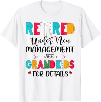Retired Under New Management See Grandkids For Details T-Shirt
