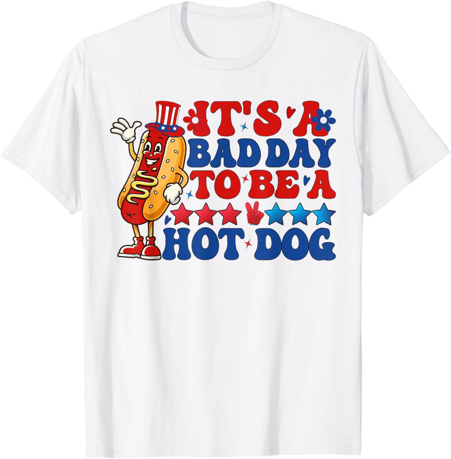 It's A Bad Day To Be A Hot Dog Funny Hot Dog 4th Of July T-shirt
