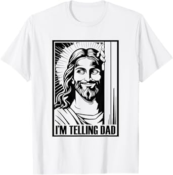 I'm Telling Dad Funny Jesus Religious Christian Humor T-Shirt