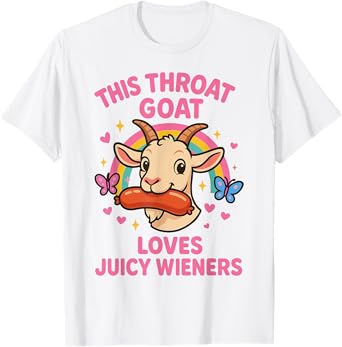This Throat Goat Loves Juicy Weiner Adult Humor Funny T-Shirt