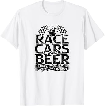 Race Track Flag Fast Cars Beer Race That's Why - Drinking T-Shirt