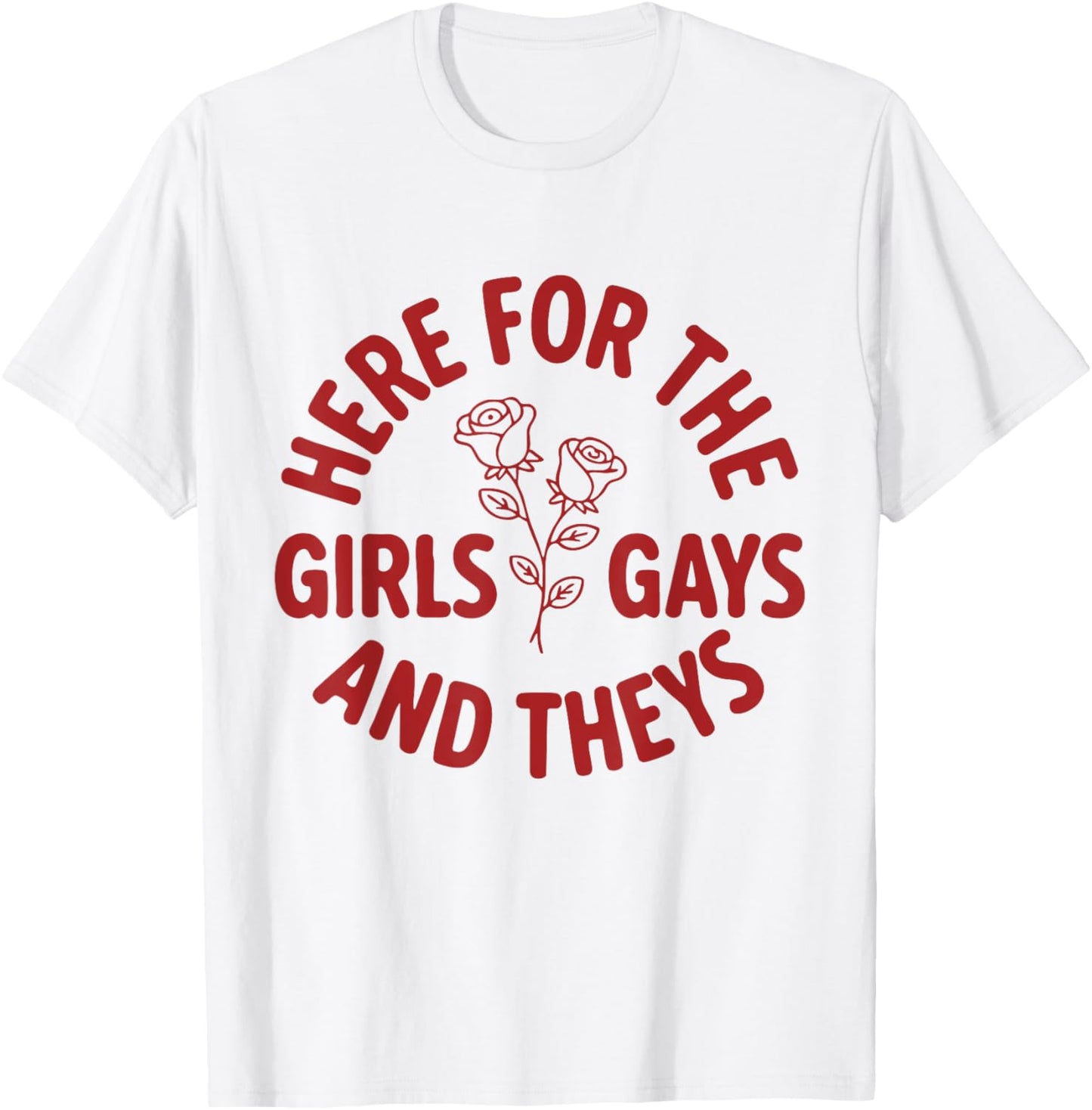 Here For The Girls Gays And Theys LGBT Pride Month Gay Ally T-Shirt