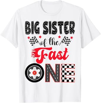 Big Sister Of The Fast One Car Racing Dad 1St Birthday Boy T-Shirt