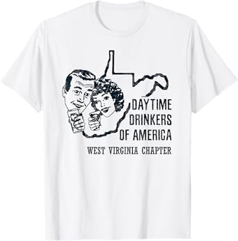West Virginia Daytime Drinkers Shirt Beer Wine Alcohol Gift