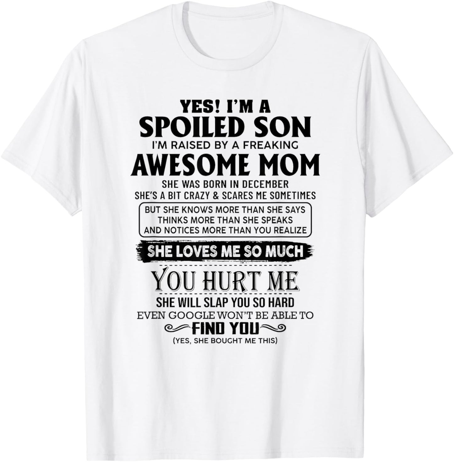 Yes I'm a spoiled son I'm raised by an awesome mom december T-Shirt