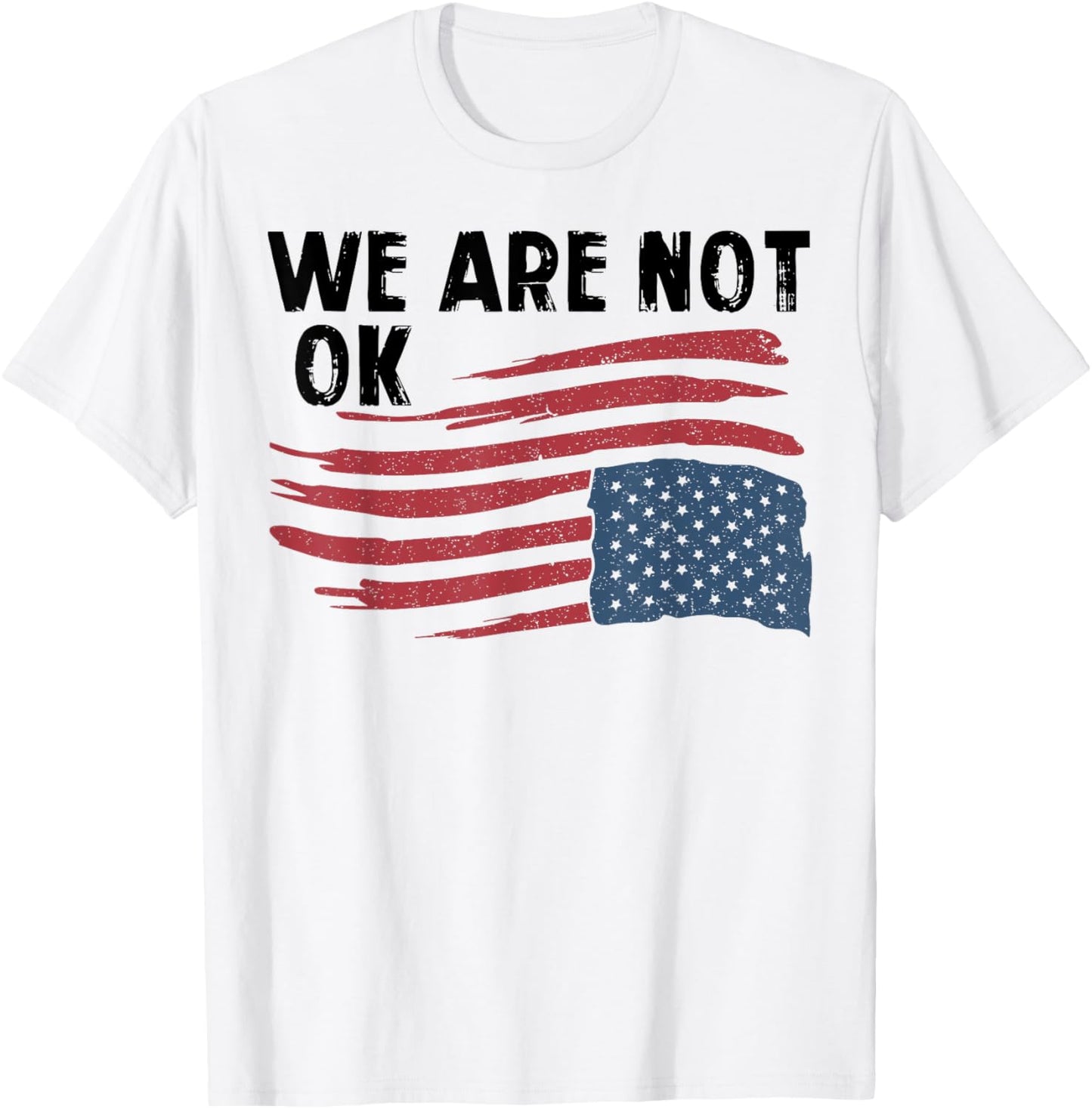 We Are Not Ok - Upside Down American Flag T-Shirt