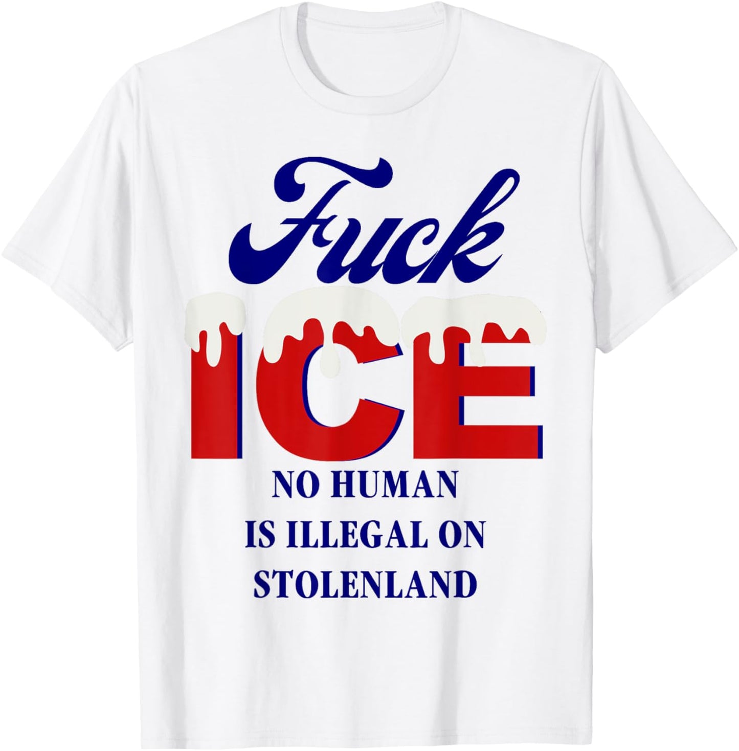 Fuck Ice Shirt Fuck Ice No Human Is Illegal On Stolenland T-Shirt