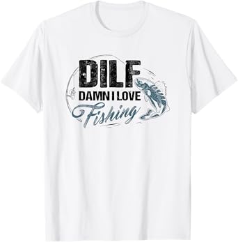 dilf damn i love fishing T-Shirt