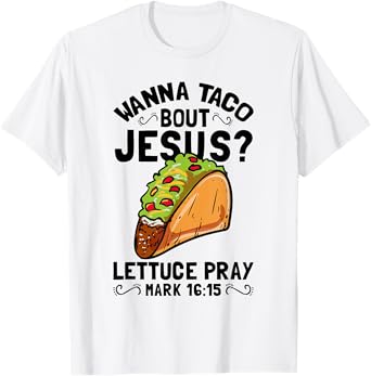 Wanna Taco Bout Jesus Funny Christian T-Shirt