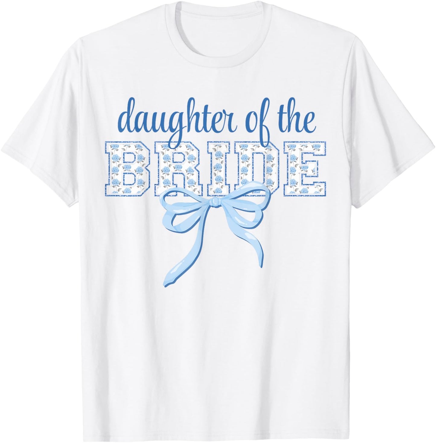 Daughter of Bride Blue Bow Coquette Floral Matching Bridal T-Shirt