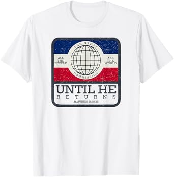 Great Commission Called by Jesus to Go Into the World T-Shirt