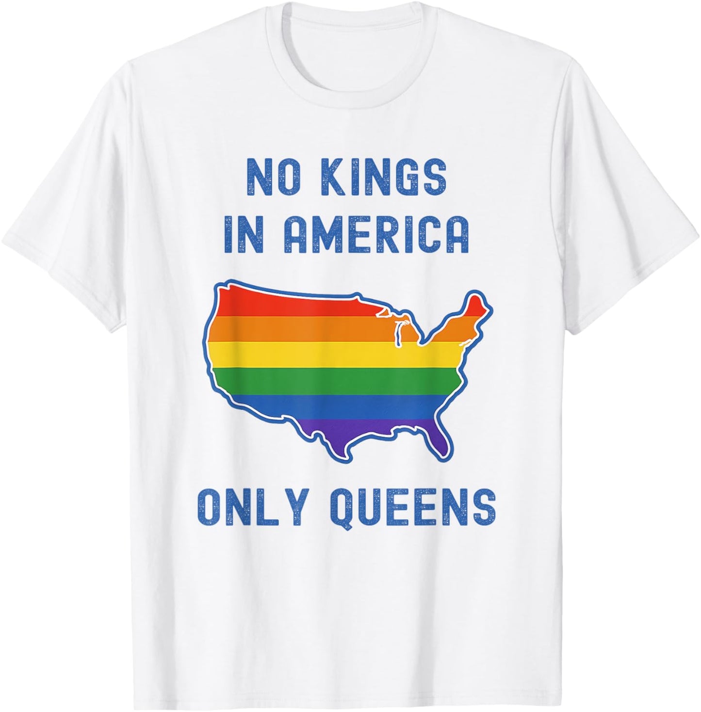 No Kings in America Only Queens Funny Queer Ally Gay Pride T-Shirt