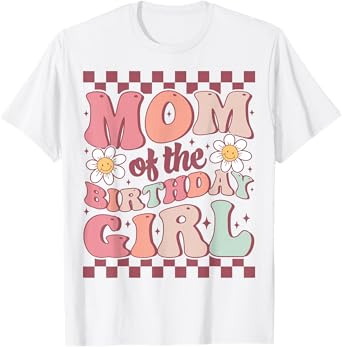 Mom of The Birthday Girl Cute Family Groovy Birthday Party T-Shirt