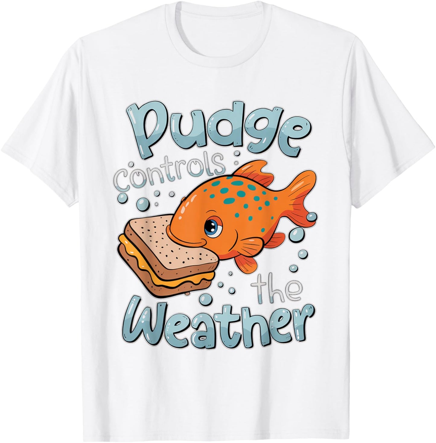 Pudge Controls The Weather Funny Womens Mens T-Shirt