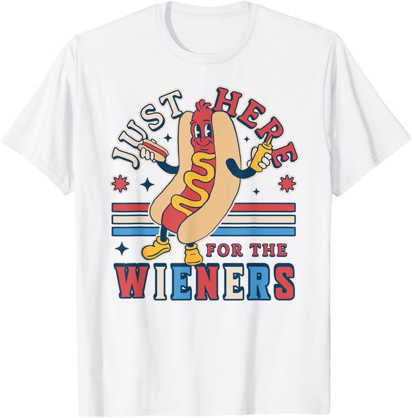 I'm Just Here for the Wieners - 4th of July Hot Dog Funny T-Shirt