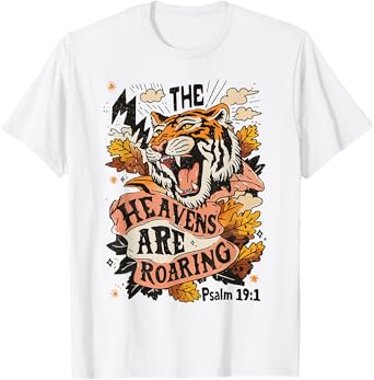 The Heavens are Roaring Fall Autumn Bible Verse Christian T-Shirt