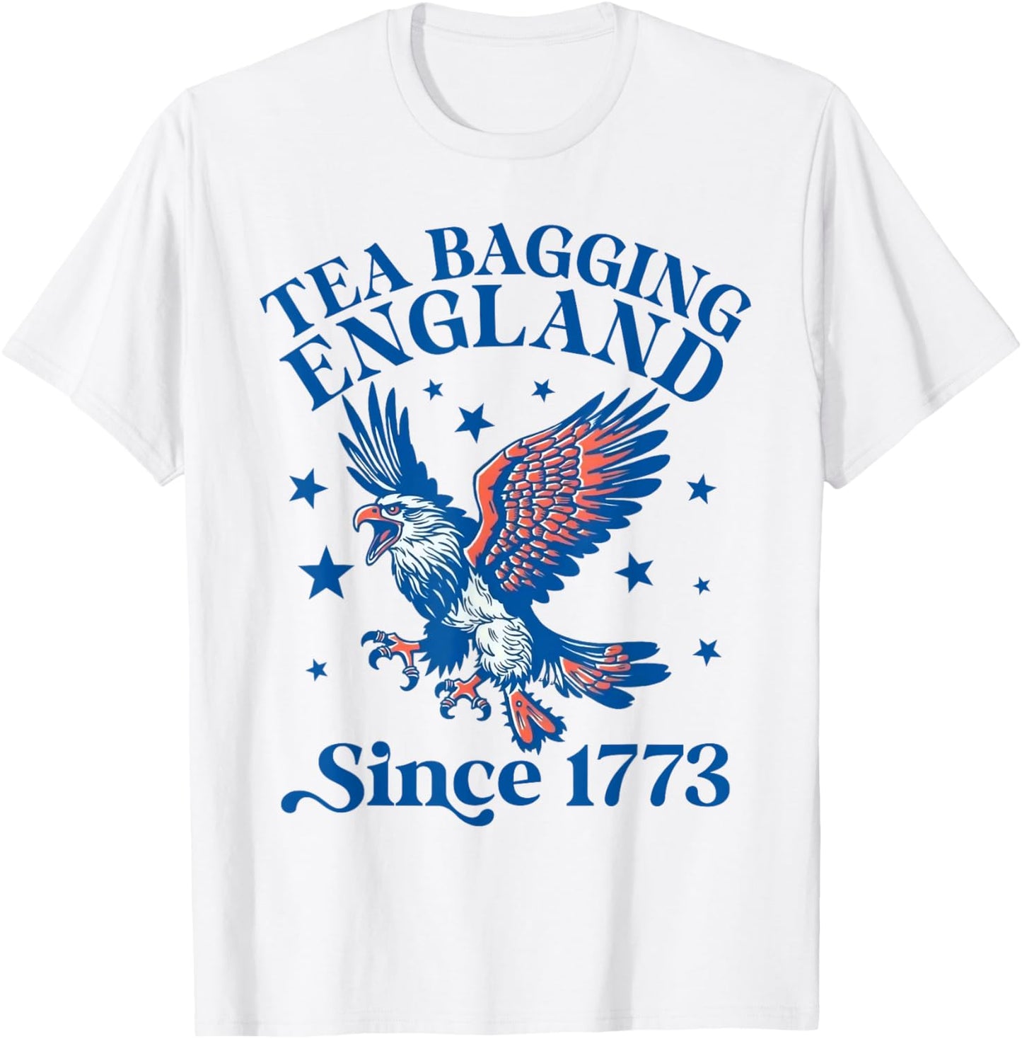 Tea Bagging England Since 1773 Patriotic Eagle 4th Of July T-shirt