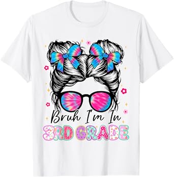 Bruh Im In 3rd Grade Messy Bun First Day Of School Girls T-Shirt