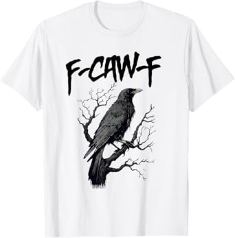 F Caw F Black Crow, F-Caw-F Funny Black Bird Saying Meme T-Shirt