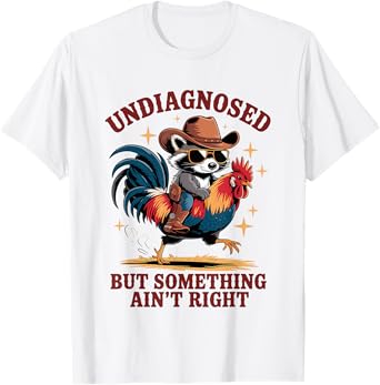 Undiagnosed But Something Ain’t Right Funny Raccoon Cowboy T-Shirt