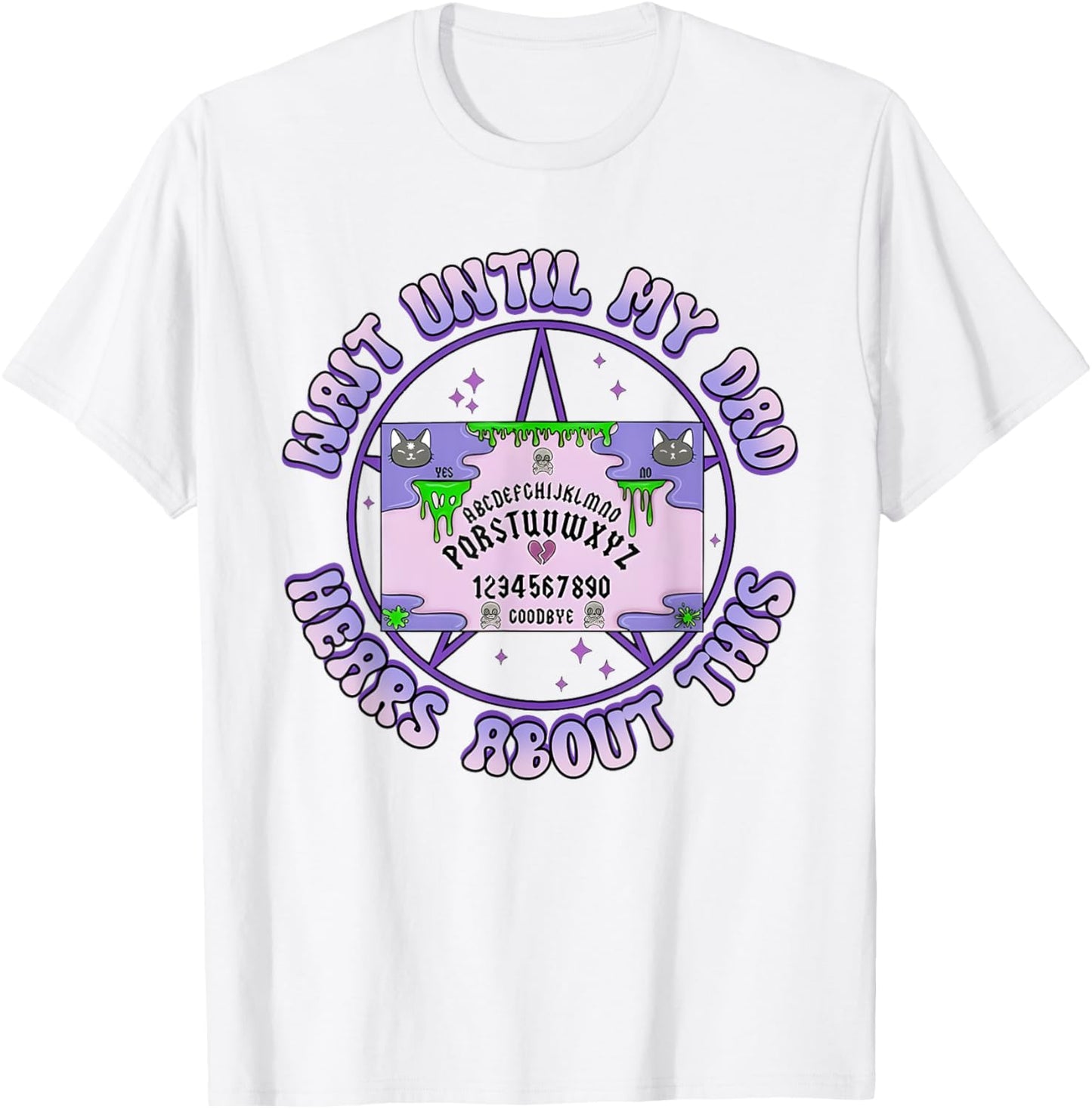 Wait Until My Dad Hears About This Alphabet Funny T-Shirt