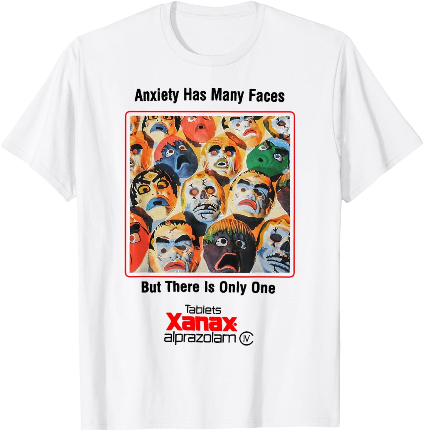 Anxiety Has Many Faces But There is Only One T-Shirt