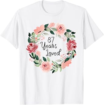 87 Years Loved Women Men 87 Years Old 87th Birthday T-Shirt