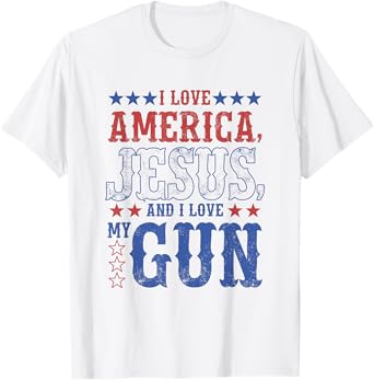 I Love America Jesus And I Love Gun Apparel T-Shirt