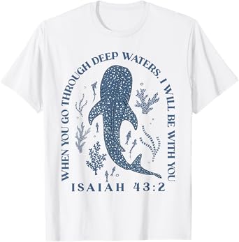When You Go Through Deep Waters I Will Be With You Isaiah 43 T-Shirt