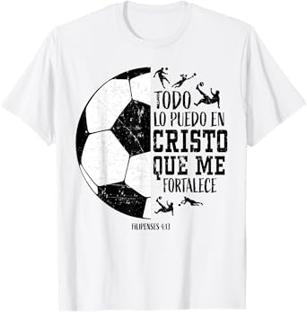 Todo Lo Puedo En Cristo Que Me Fortalece Soccer Women Men T-Shirt