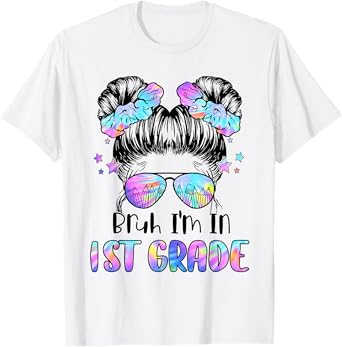 Girls Bruh I'm In 1st Grade First Day Of School First Grade T-Shirt