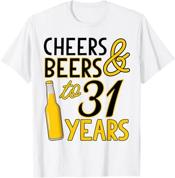Cheers & Beers to 31 Years Thirty-First Birthday Celebration T-Shirt