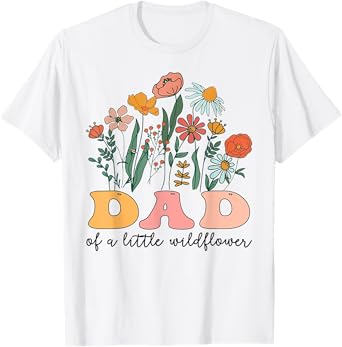 Dad Of The Little Wildflower Birthday Party Baby Shower T-Shirt