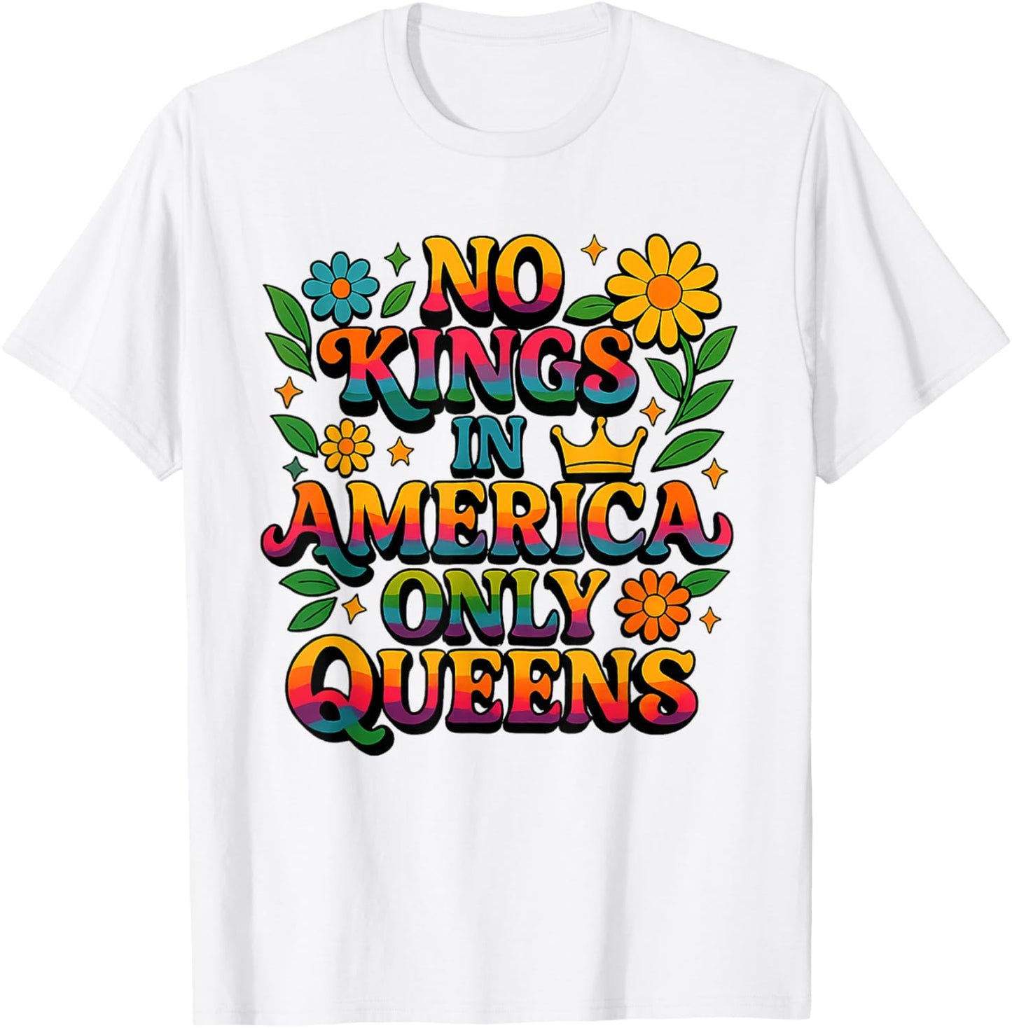 No Kings in America Only Queens Funny Queer Ally Gay Pride T-Shirt