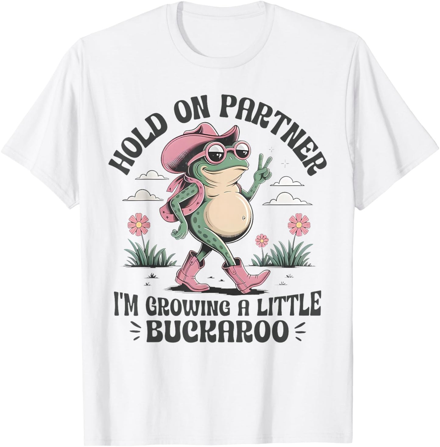 Hold on Partner I'm Growing A Little Buckarro Funny Frog T-Shirt