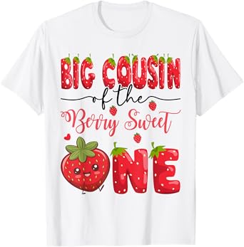 Big Cousin Of The Berry Sweet One Strawberry First Birthday T-Shirt