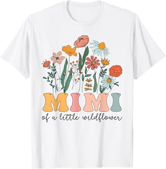 Mimi Of The Little Wildflower Birthday Party Baby Shower T-Shirt