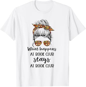 Funny Booklover What Happens At Book Club Stays At Book Club T-Shirt